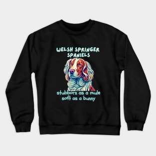 Welsh Springer Spaniels stubborn as a mule soft as a bunny Crewneck Sweatshirt